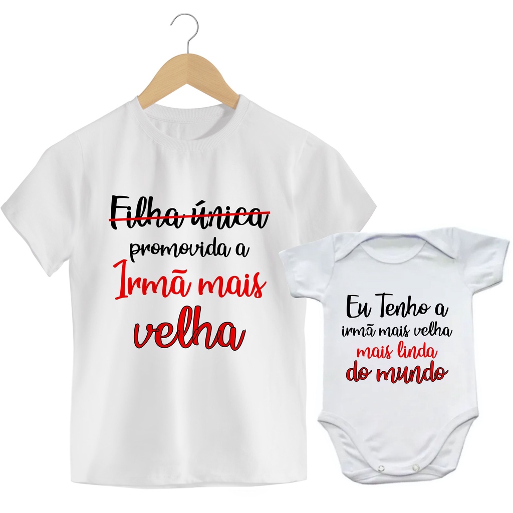 Kit camiseta e body infantil irmã mais velha mais linda do mundo