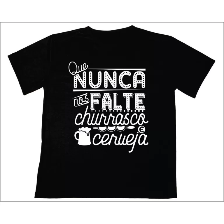 Camisa frases Que Nunca Nos Falte Churrasco E Cerv
