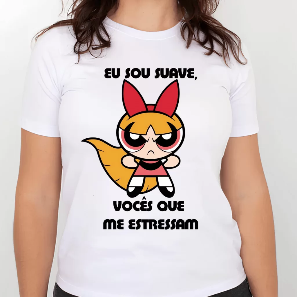 Camiseta florzinha – eu sou suave – superpoderosas