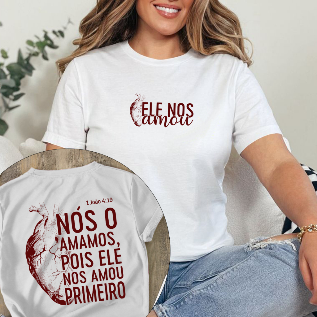 Camisa Camiseta T-Shirt Cristã Ele nos amou primeiro