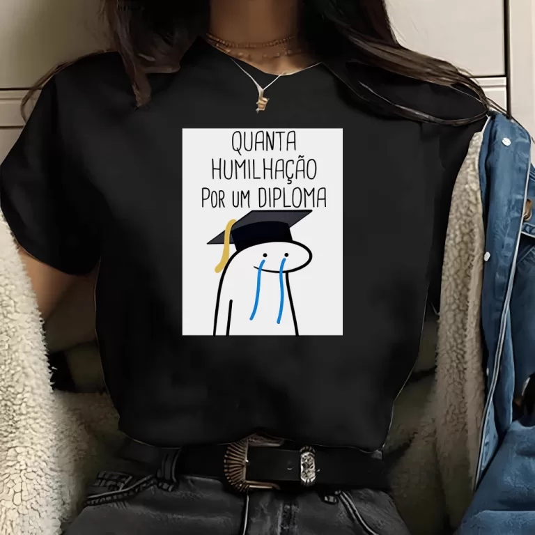 Camiseta Quanta Humilhação por um diploma meme u