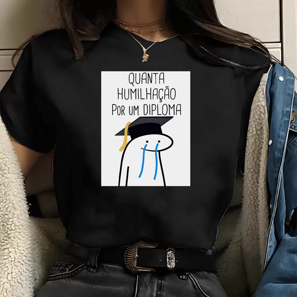 Camiseta Quanta Humilhação por um diploma meme universitario