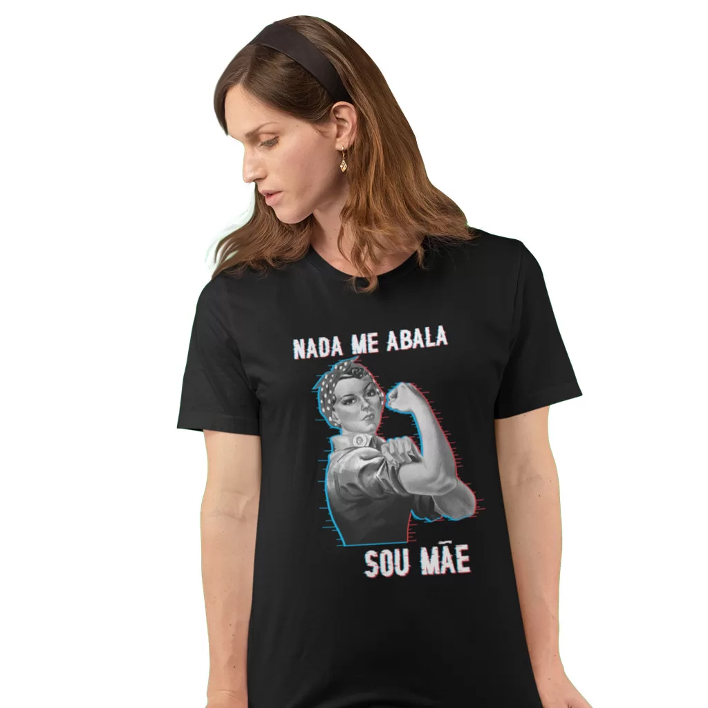 Camiseta Dia das Mães – NADA ME ABALA, SOU MÃE – 100% Algodão