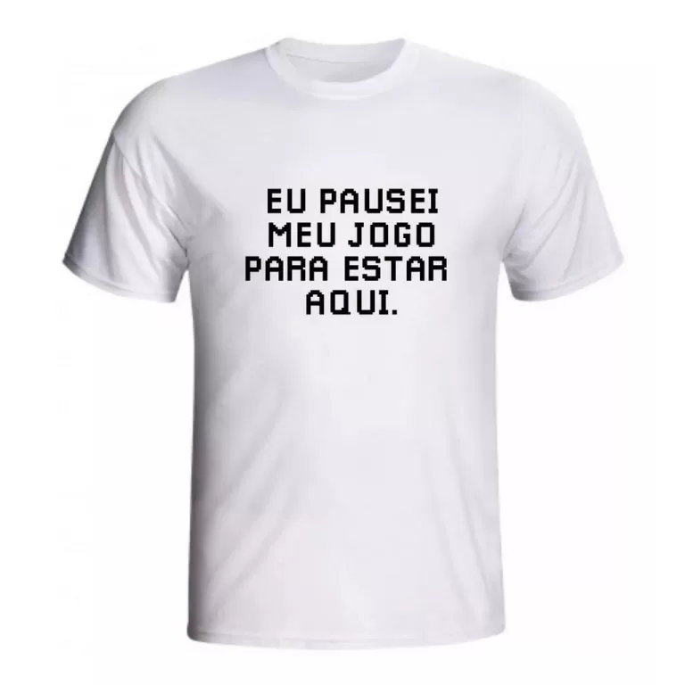 Camiseta eu pausei meu jogo para estar aqui meme g