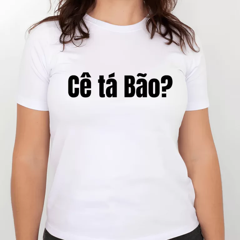 Camiseta Frases engraçadas – Cê ta Bão