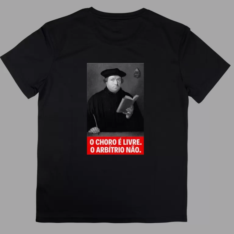 Camiseta o choro é livre o arbítrio não engraç
