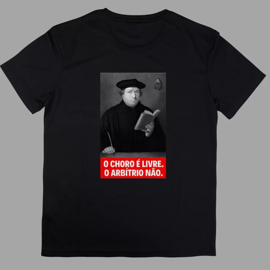 Camiseta o choro é livre o arbítrio não engraçado divertido