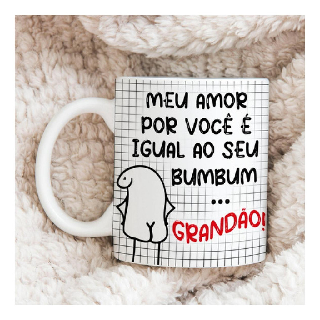 Xicara Presente Meu Amor Por Voce É Igual Seu Bumbum Grandão