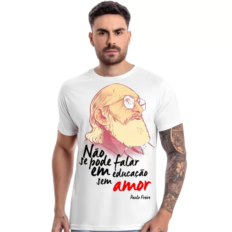 Camiseta Paulo Freire Não Se Pode Falar em educa