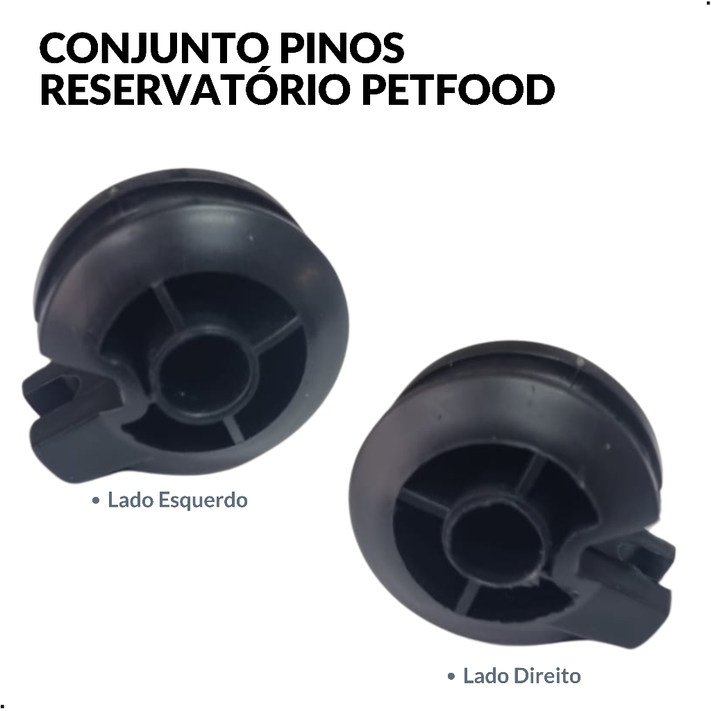 Kit Pinos (Esquerdo e Direito) do Reservatório Armazenadores de Ração Petfood
