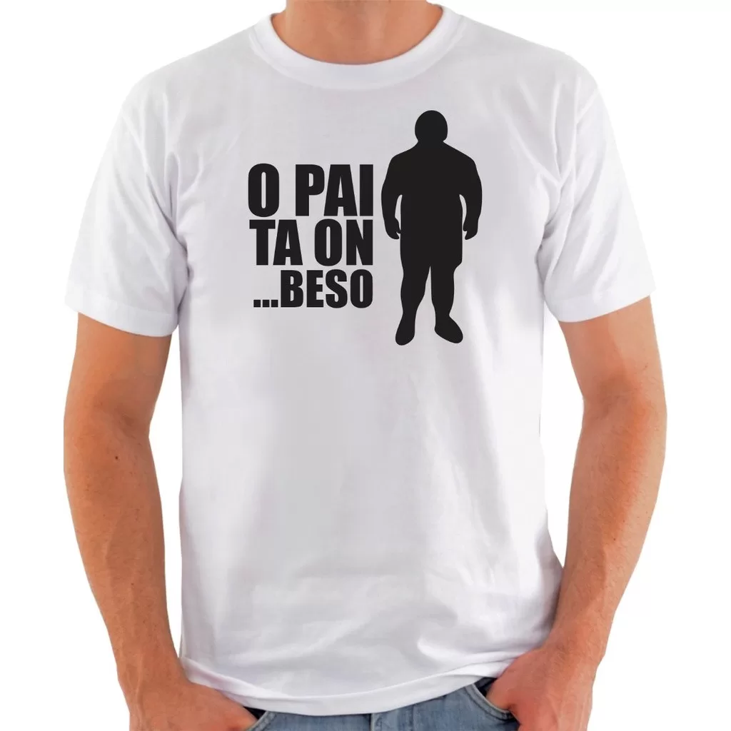 Camiseta Frase – O Pai ta On Beso Comédia Divertido Engraçado