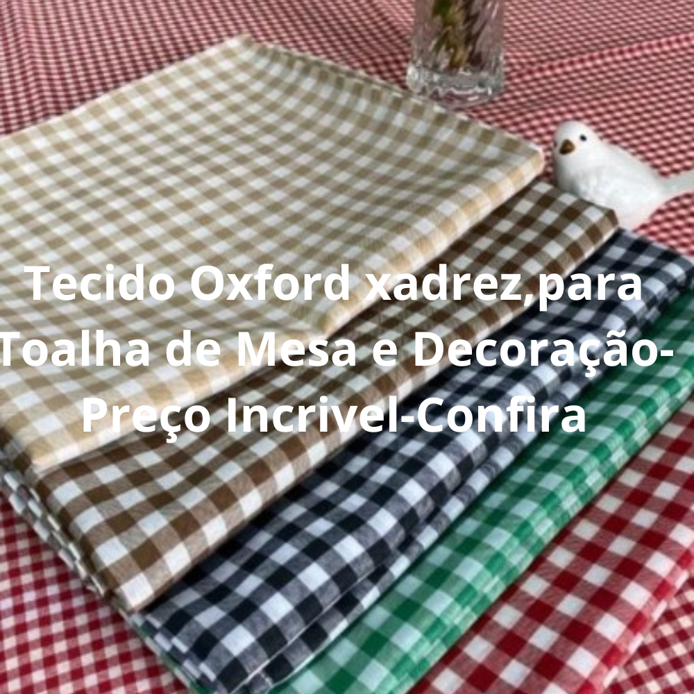 Tecido Xadrez para Toalha de Mesa e Decoração 1,50m de largura e tamanho do xadrez 0,50 cm x 0,50 cm