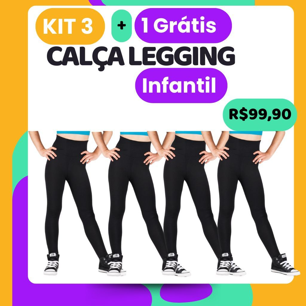 LEVE  3 CALÇAS LEGGING INFANTIL  DO 2 A 16 ANOS