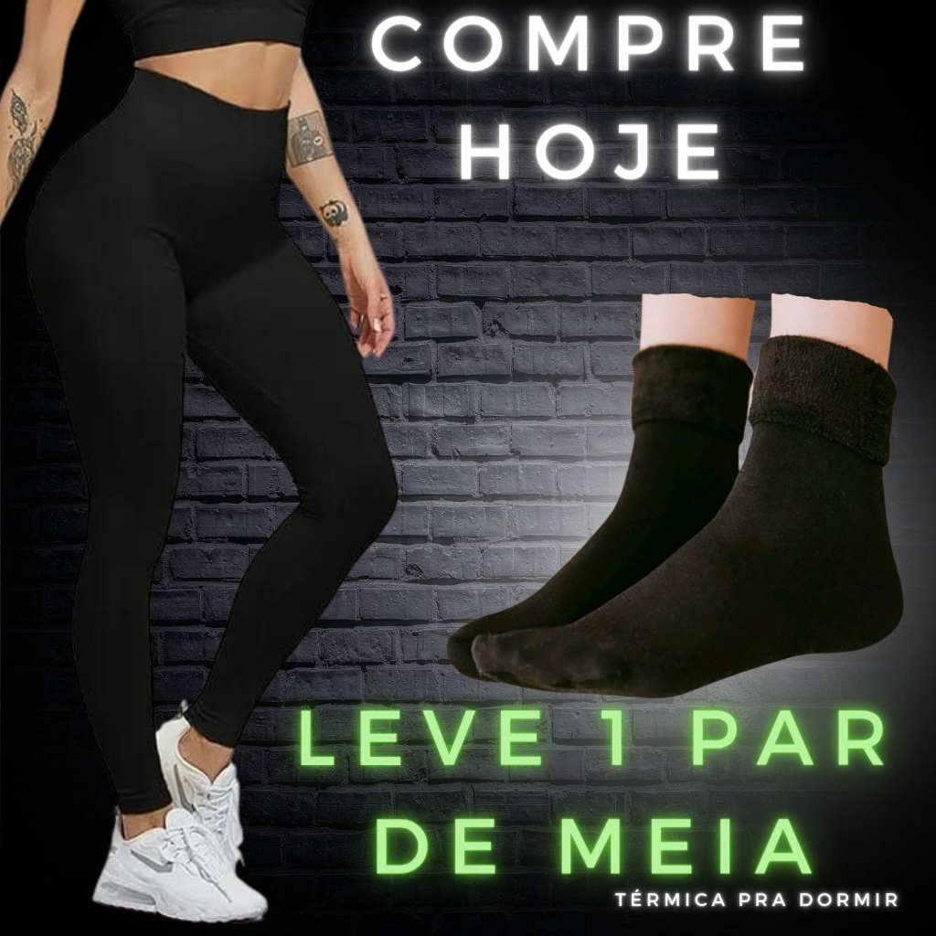CALÇA Legging Flanelada Peluciada com Costura Reforçada + MEIA Térmica