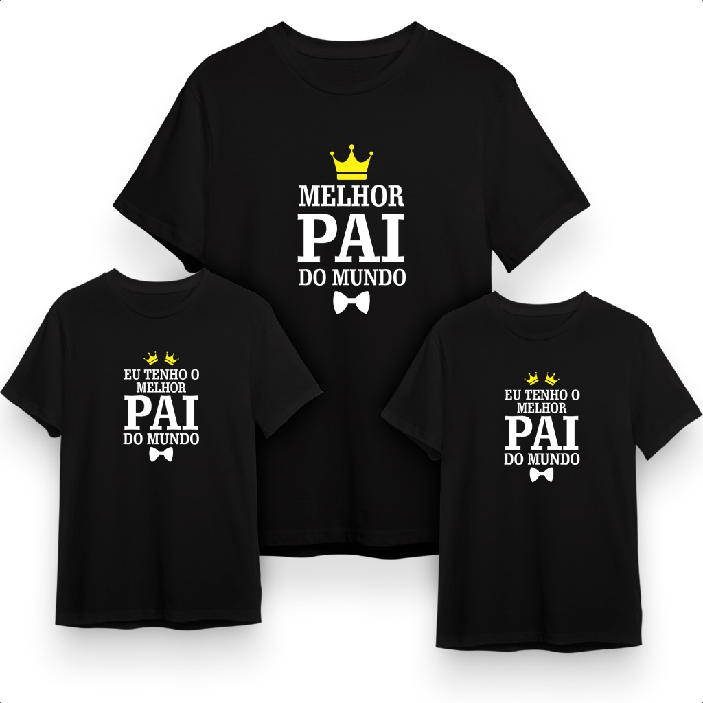 Kit 3 Camisetas Melhor Pai Do Mundo / Kit Pai e Filho