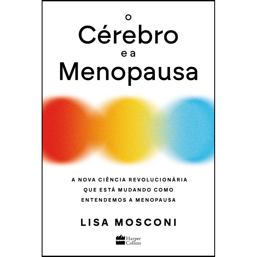 O cérebro e a menopausa: A nova ciência revolucionária que está mudando como entendemos a menopausa