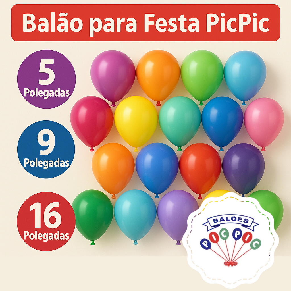 Balão Redondo 5, 9 e 16 Polegadas  – Pic Pic  Bexiga Coloridos Premium Decorativos para Festa