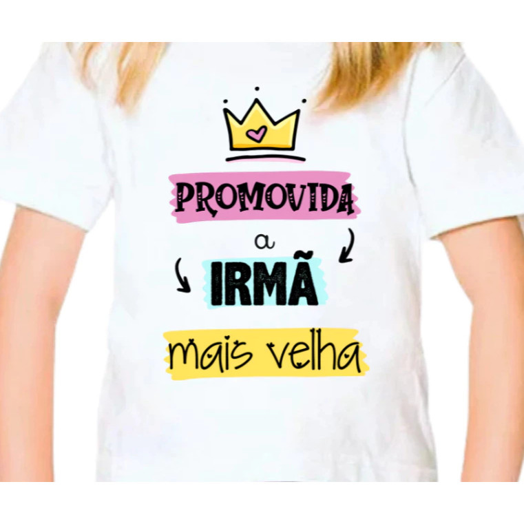 Camiseta camisa blusa Infantil Promovida a Irmã e