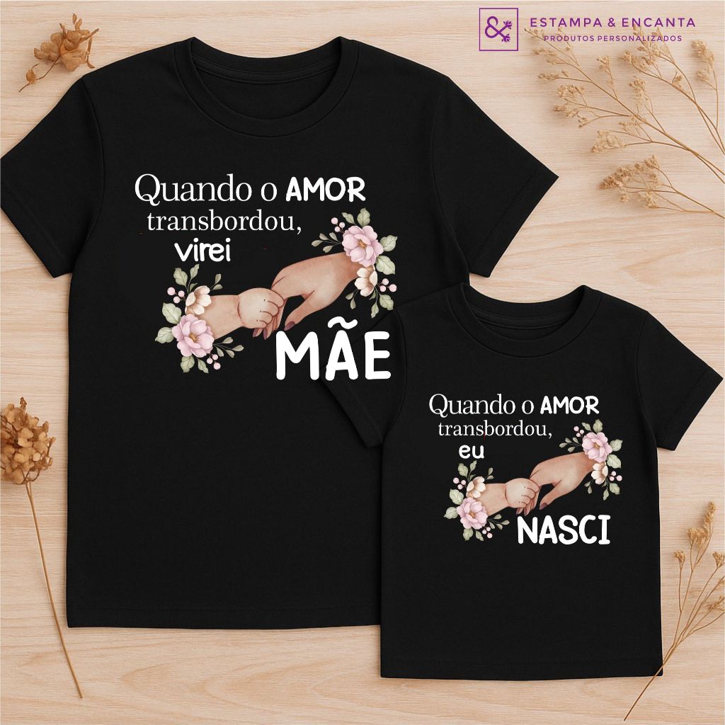 Kit Camisa Mãe e Filha Quando o amor transbordou 