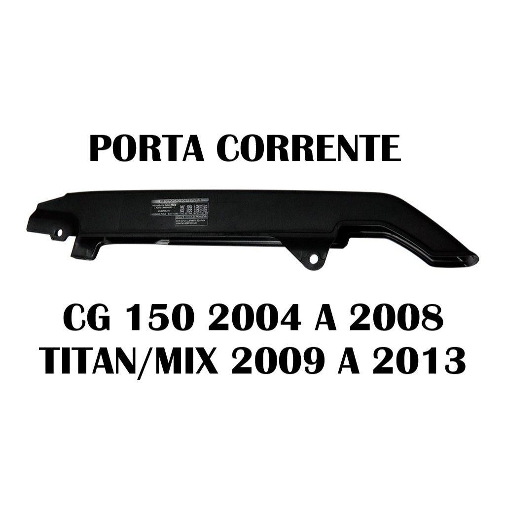 PORTA CORRENTE TRANSMISSÃO  P/ CG 150 2004 a 2008