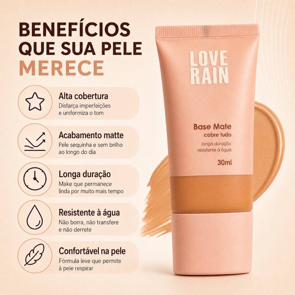 Base com acabamento matteLove Rain alta cobertura 